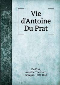 Vie d'Antoine Du Prat