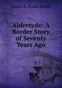 Aldersyde: A Border Story of Seventy Years Ago