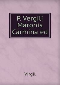 P. Vergili Maronis Carmina ed