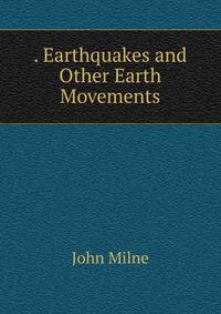 . Earthquakes and Other Earth Movements