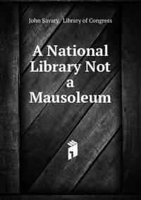 A National Library Not a Mausoleum