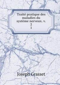 Trait pratique des maladies du systme nerveux. v. 2. 1