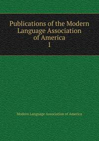 Publications of the Modern Language Association of America. 1