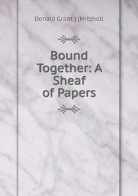 Bound Together: A Sheaf of Papers
