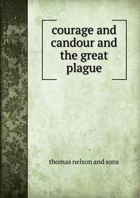 Courage and candour and the great plague