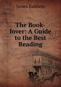 The Book-lover: A Guide to the Best Reading