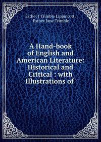 A Hand-book of English and American Literature: Historical and Critical : with Illustrations of .