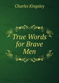 True Words for Brave Men