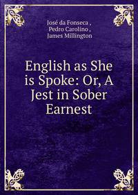English as She is Spoke: Or, A Jest in Sober Earnest