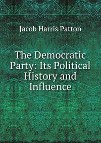 The Democratic Party: Its Political History and Influence
