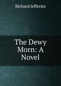 The Dewy Morn: A Novel