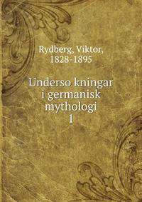 Undersokningar i germanisk mythologi. 1