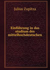 Einfuhrung in das studium des mittelhochdeutschen