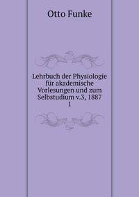 Lehrbuch der Physiologie fr akademische Vorlesungen und zum Selbstudium v.3, 1887. 1