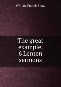 The great example, 6 Lenten sermons