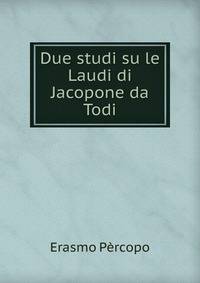 Due studi su le Laudi di Jacopone da Todi