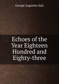 Echoes of the Year Eighteen Hundred and Eighty-three