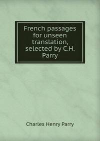 French passages for unseen translation, selected by C.H. Parry