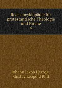 Real-encyklopdie fr protestantische Theologie und Kirche. 6