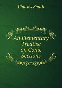 An Elementary Treatise on Conic Sections