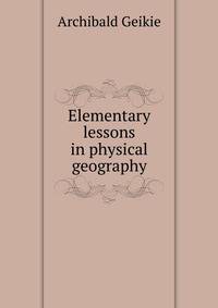 Elementary lessons in physical geography