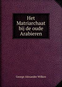 Het Matriarchaat bij de oude Arabieren