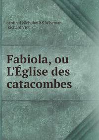 Fabiola, ou L'?glise des catacombes