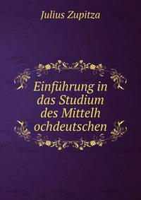 Einfuhrung in das Studium des Mittelh ochdeutschen