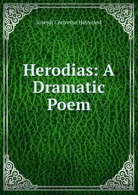 Herodias: A Dramatic Poem