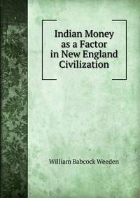 Indian Money as a Factor in New England Civilization