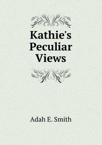 Kathie's Peculiar Views