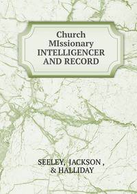 Church MIssionary INTELLIGENCER AND RECORD.