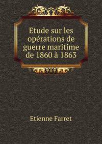 Etude sur les operations de guerre maritime de 1860 a 1863