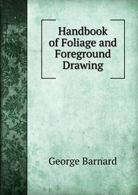 Handbook of Foliage and Foreground Drawing