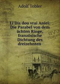 Li Dis dou vrai Aniel: Die Parabel von dem ?chten Ringe, franz?sische Dichtung des dreizehnten .