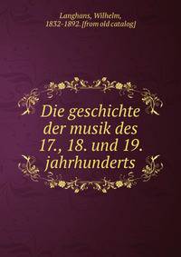 Die geschichte der musik des 17., 18. und 19. jahrhunderts