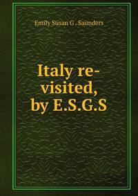 Italy re-visited, by E.S.G.S.