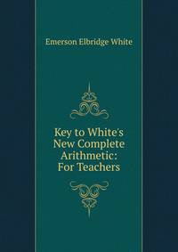 Key to White's New Complete Arithmetic: For Teachers