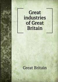 Great industries of Great Britain