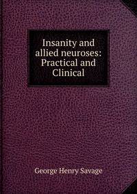 Insanity and allied neuroses: Practical and Clinical