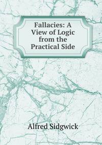 Fallacies: A View of Logic from the Practical Side