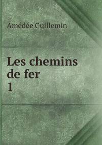 Les chemins de fer. 1
