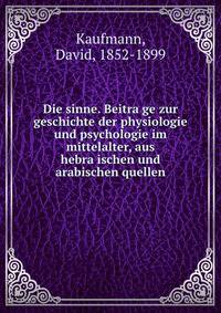 Die sinne. Beitra?ge zur geschichte der physiologie und psychologie im mittelalter, aus hebra?ischen und arabischen quellen