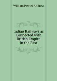 Indian Railways as Connected with British Empire in the East