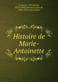 Histoire de Marie-Antoinette
