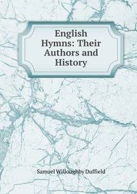 English Hymns: Their Authors and History