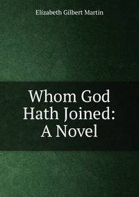 Whom God Hath Joined: A Novel
