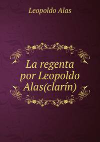 La regenta por Leopoldo Alas(clarin).