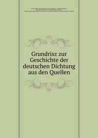 Grundrisz zur Geschichte der deutschen Dichtung aus den Quellen