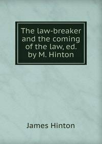 The law-breaker and the coming of the law, ed. by M. Hinton
